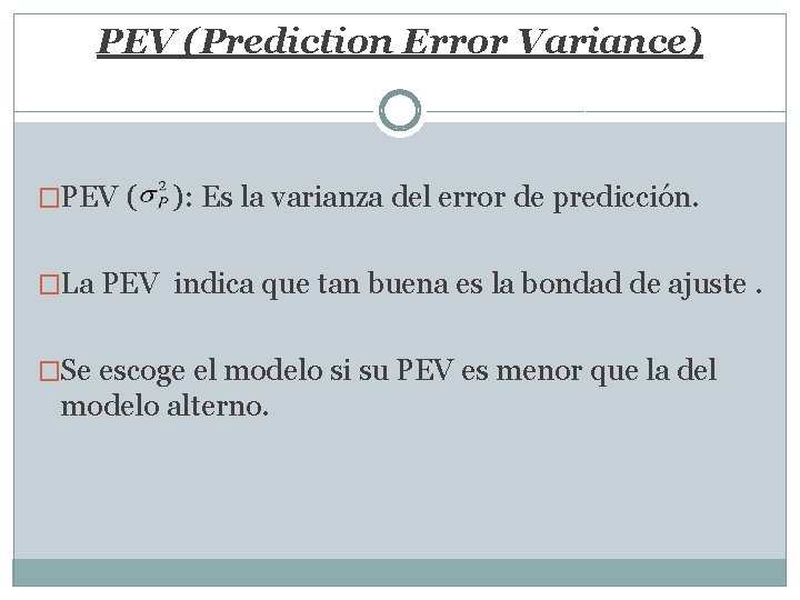 PEV (Prediction Error Variance) �PEV ( ): Es la varianza del error de predicción.