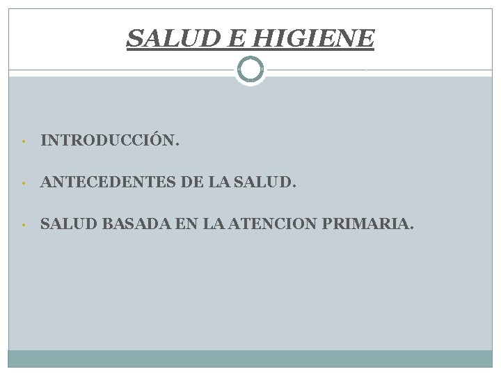 SALUD E HIGIENE • INTRODUCCIÓN. • ANTECEDENTES DE LA SALUD. • SALUD BASADA EN