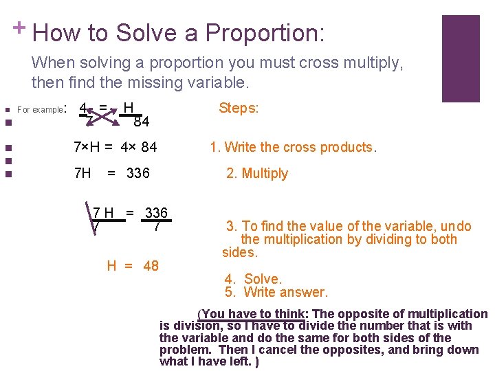 + How to Solve a Proportion: When solving a proportion you must cross multiply,