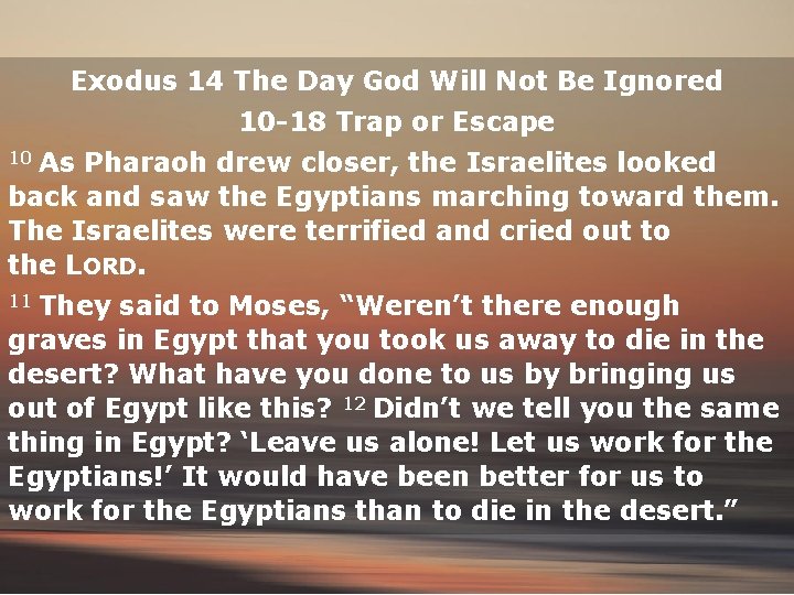 Exodus 14 The Day God Will Not Be Ignored 10 -18 Trap or Escape