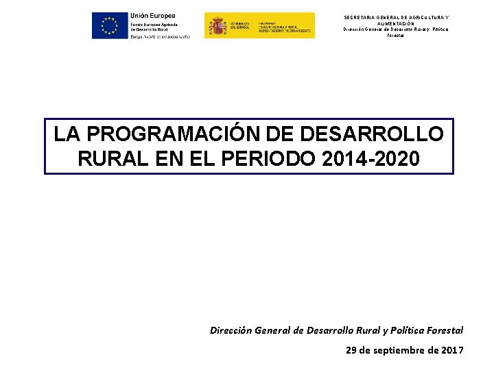 SECRETARIA GENERAL DE AGRICULTURA Y ALIMENTACIÓN Dirección General de Desarrollo Rural y Política forestal