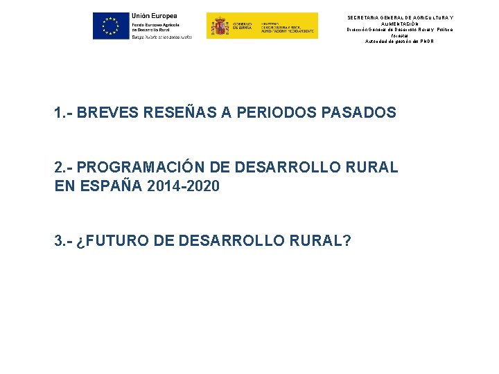 SECRETARIA GENERAL DE AGRICULTURA Y ALIMENTACIÓN Dirección General de Desarrollo Rural y Política forestal
