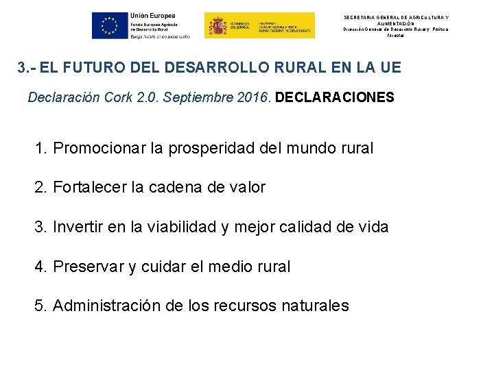 SECRETARIA GENERAL DE AGRICULTURA Y ALIMENTACIÓN Dirección General de Desarrollo Rural y Política forestal