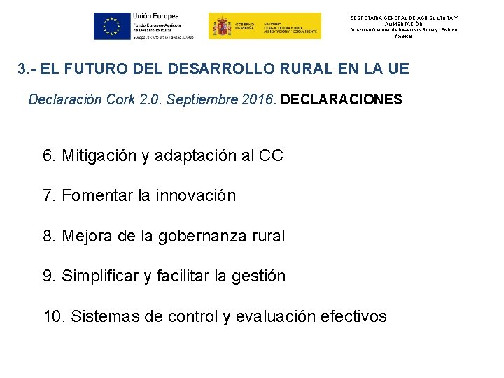 SECRETARIA GENERAL DE AGRICULTURA Y ALIMENTACIÓN Dirección General de Desarrollo Rural y Política forestal