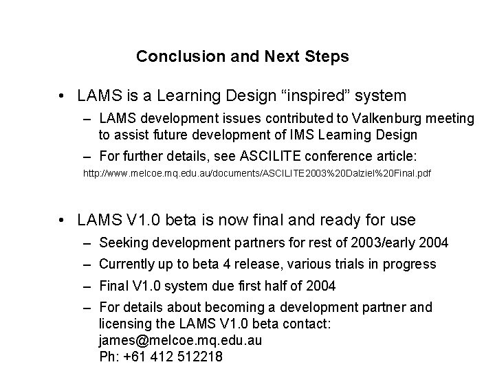 Conclusion and Next Steps • LAMS is a Learning Design “inspired” system – LAMS Conclusion and Next Steps • LAMS is a Learning Design “inspired” system – LAMS