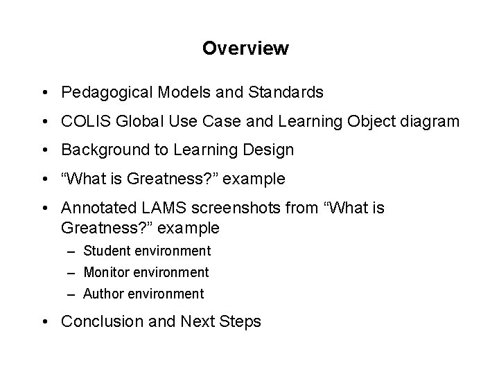 Overview • Pedagogical Models and Standards • COLIS Global Use Case and Learning Object Overview • Pedagogical Models and Standards • COLIS Global Use Case and Learning Object