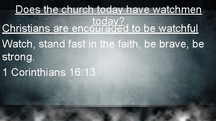 Does the church today have watchmen today? Christians are encouraged to be watchful Watch, Does the church today have watchmen today? Christians are encouraged to be watchful Watch,