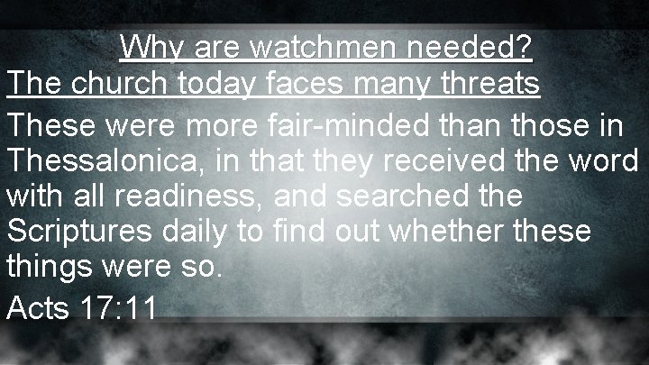 Why are watchmen needed? The church today faces many threats These were more fair-minded Why are watchmen needed? The church today faces many threats These were more fair-minded