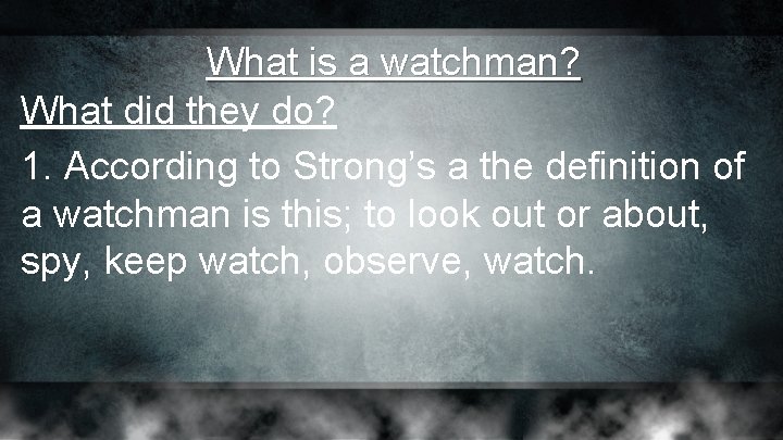 What is a watchman? What did they do? 1. According to Strong’s a the What is a watchman? What did they do? 1. According to Strong’s a the