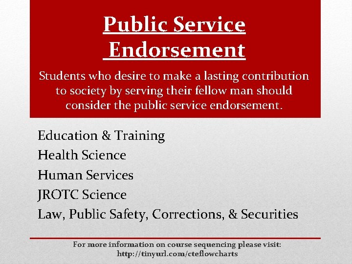 Public Service Endorsement Students who desire to make a lasting contribution to society by