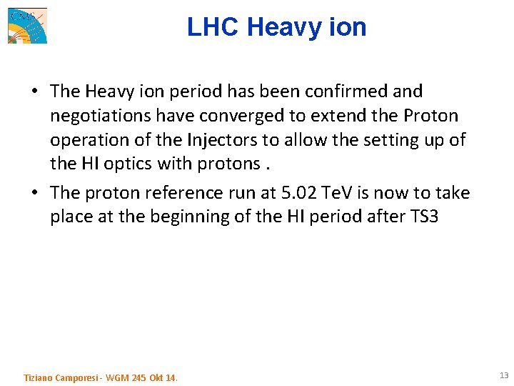 LHC Heavy ion • The Heavy ion period has been confirmed and negotiations have