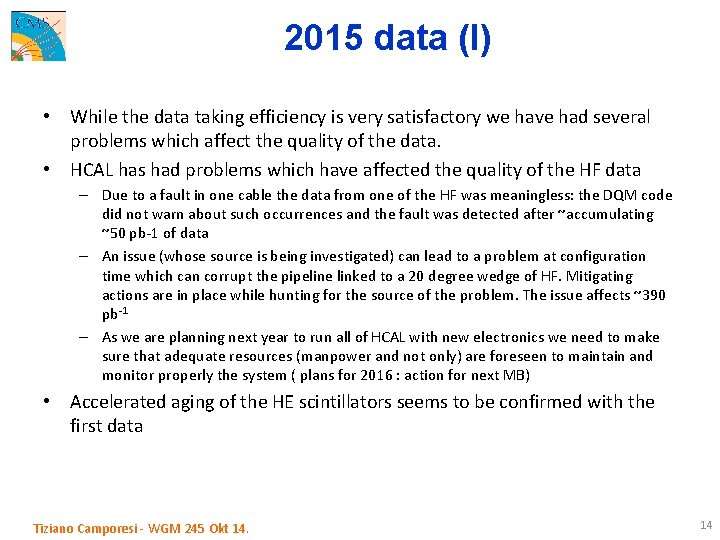 2015 data (I) • While the data taking efficiency is very satisfactory we have