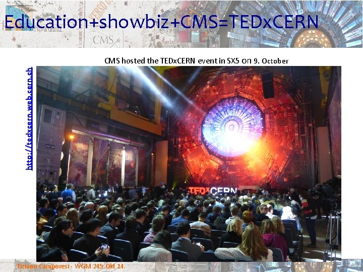 Education+showbiz+CMS=TEDx. CERN http: // tedxcern. web. cern. ch CMS hosted the TEDx. CERN event