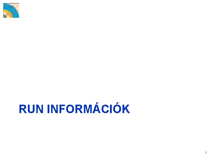 RUN INFORMÁCIÓK 5 