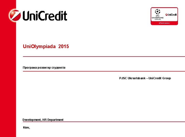 Uni. Olympiada 2015 Програма розвитку студентів PJSC Ukrsotsbank – Uni. Credit Group Development, HR