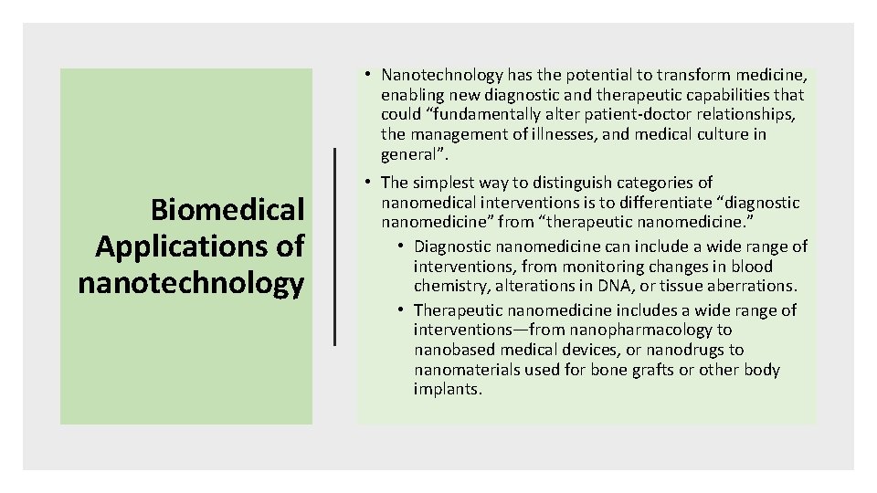 • Nanotechnology has the potential to transform medicine, enabling new diagnostic and therapeutic • Nanotechnology has the potential to transform medicine, enabling new diagnostic and therapeutic