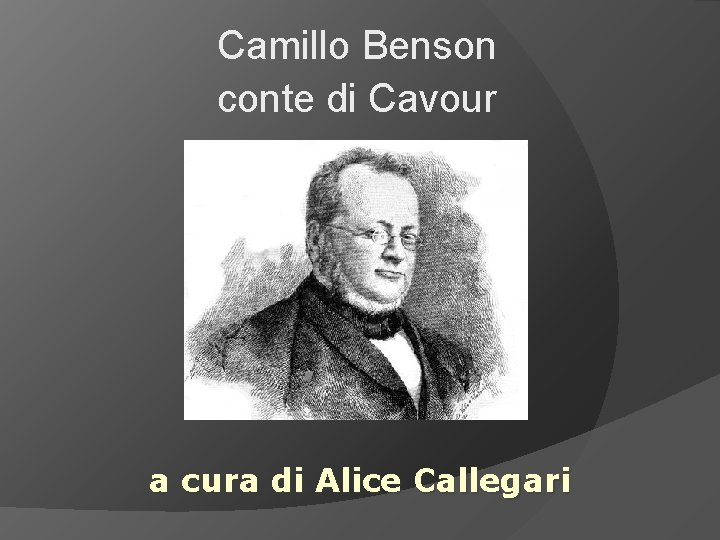 Camillo Benson conte di Cavour a cura di Alice Callegari 