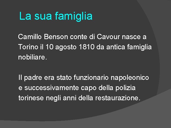 La sua famiglia Camillo Benson conte di Cavour nasce a Torino il 10 agosto
