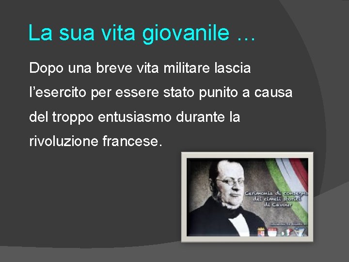 La sua vita giovanile … Dopo una breve vita militare lascia l’esercito per essere