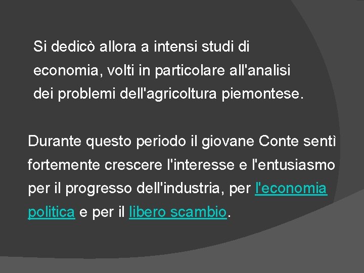 Si dedicò allora a intensi studi di economia, volti in particolare all'analisi dei problemi