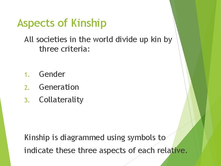 Aspects of Kinship All societies in the world divide up kin by three criteria: