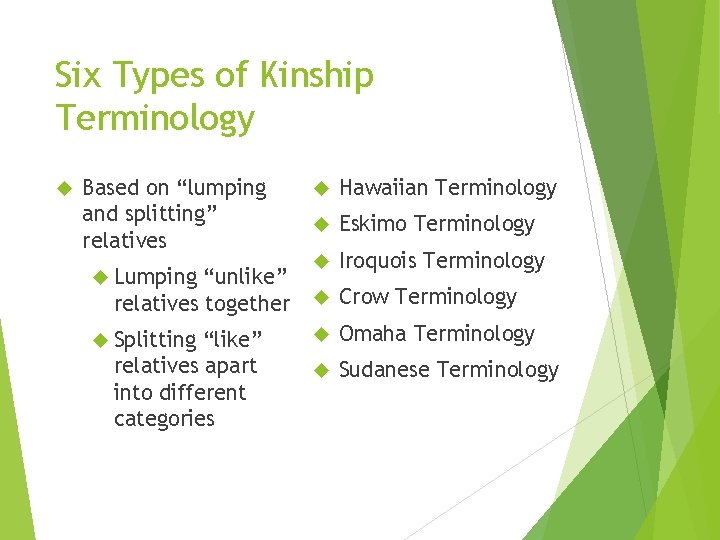 Six Types of Kinship Terminology Based on “lumping and splitting” relatives Lumping Hawaiian Terminology