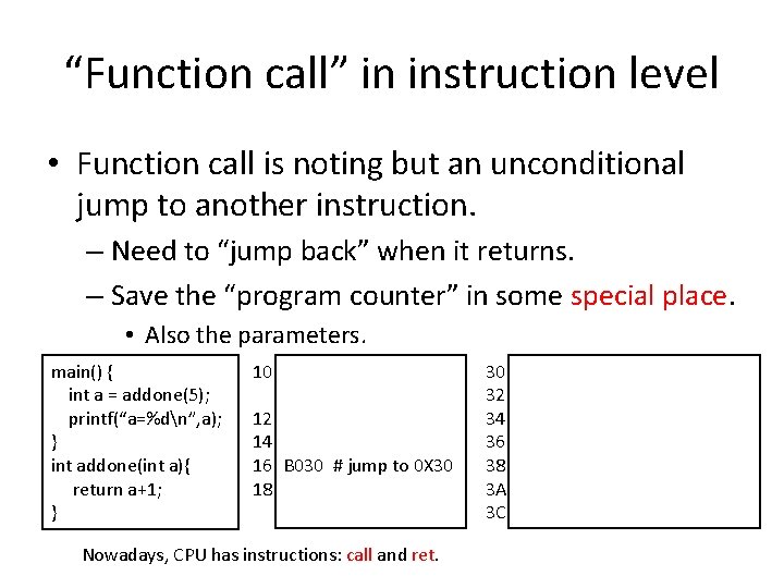 “Function call” in instruction level • Function call is noting but an unconditional jump