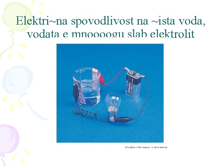 Elektri~na spovodlivost na ~ista voda, vodata e mnoooogu slab elektrolit 