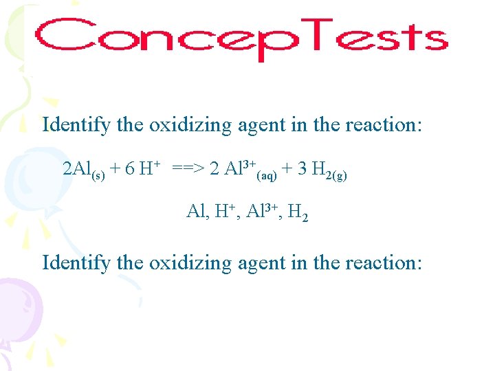 Identify the oxidizing agent in the reaction: 2 Al(s) + 6 H+ ==> 2