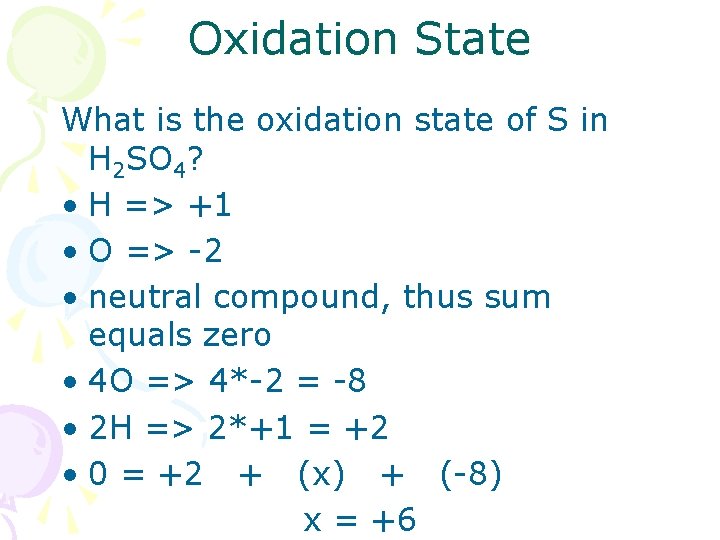 Oxidation State What is the oxidation state of S in H 2 SO 4?