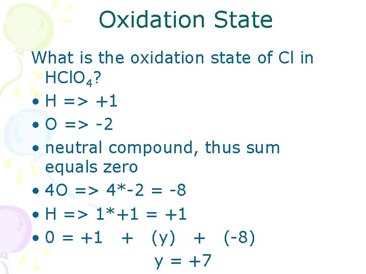 Oxidation State What is the oxidation state of Cl in HCl. O 4? •