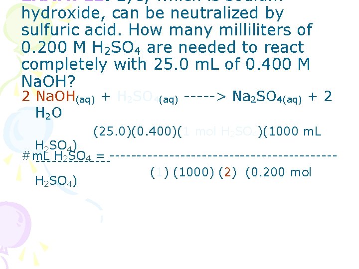 EXAMPLE: Lye, which is sodium hydroxide, can be neutralized by sulfuric acid. How many