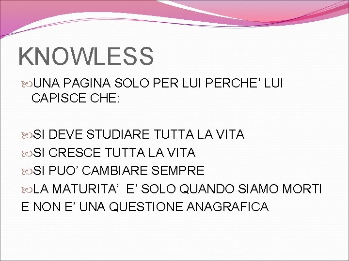 KNOWLESS UNA PAGINA SOLO PER LUI PERCHE’ LUI CAPISCE CHE: SI DEVE STUDIARE TUTTA