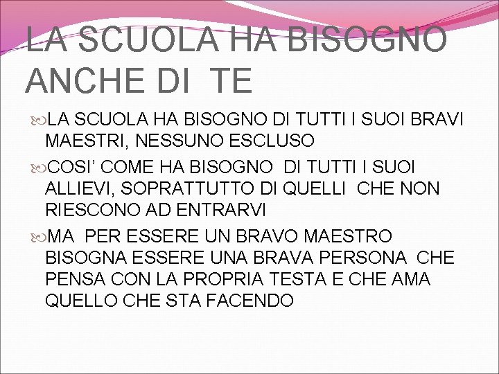 LA SCUOLA HA BISOGNO ANCHE DI TE LA SCUOLA HA BISOGNO DI TUTTI I LA SCUOLA HA BISOGNO ANCHE DI TE LA SCUOLA HA BISOGNO DI TUTTI I