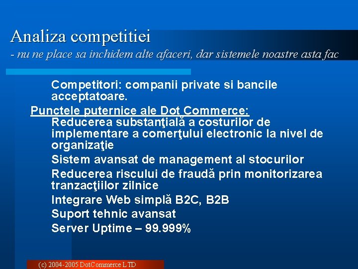 Analiza competitiei - nu ne place sa inchidem alte afaceri, dar sistemele noastre asta