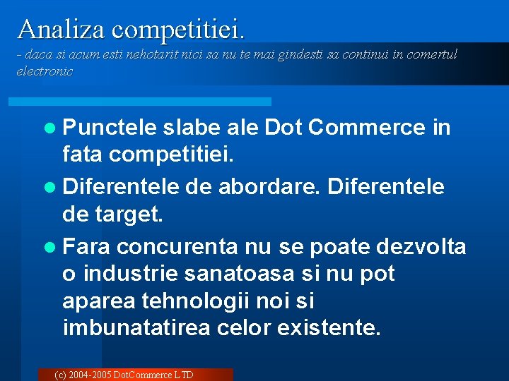 Analiza competitiei. - daca si acum esti nehotarit nici sa nu te mai gindesti