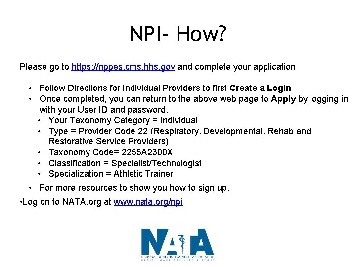 NPI- How? Please go to https: //nppes. cms. hhs. gov and complete your application