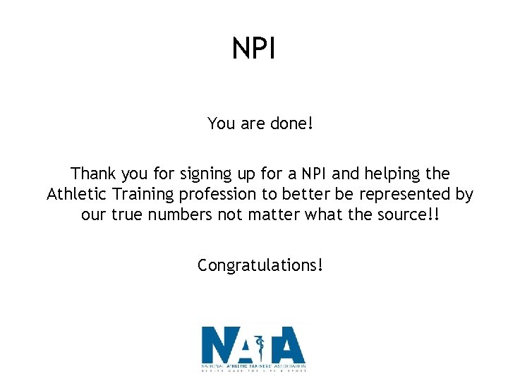 NPI You are done! Thank you for signing up for a NPI and helping