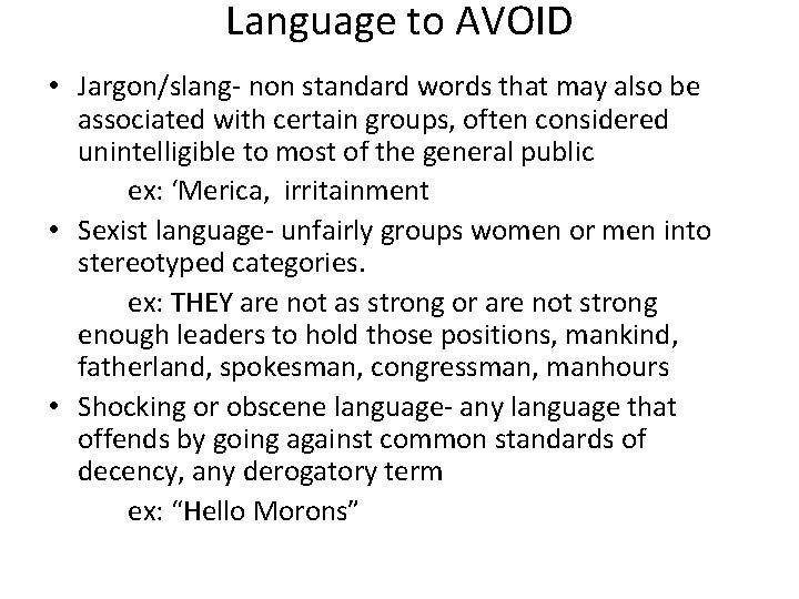 Language to AVOID • Jargon/slang- non standard words that may also be associated with