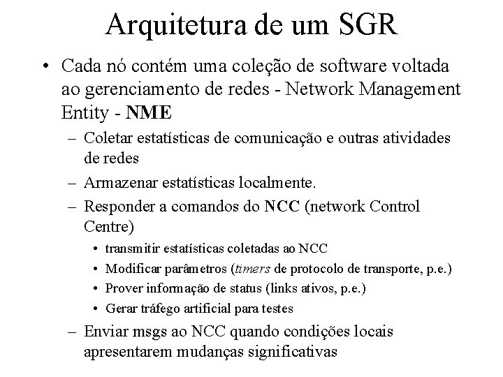 Arquitetura de um SGR • Cada nó contém uma coleção de software voltada ao
