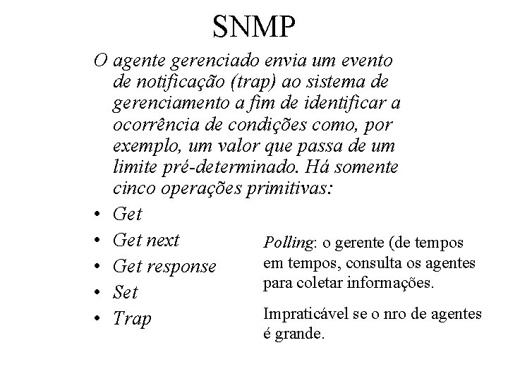 SNMP O agente gerenciado envia um evento de notificação (trap) ao sistema de gerenciamento