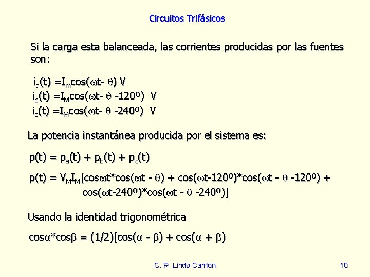 Circuitos Trifásicos Si la carga esta balanceada, las corrientes producidas por las fuentes son: