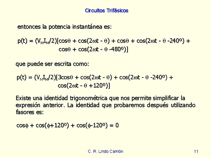 Circuitos Trifásicos entonces la potencia instantánea es: p(t) = (VMIM/2)[cos + cos(2 t -