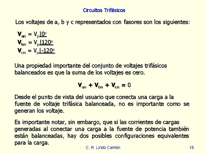 Circuitos Trifásicos Los voltajes de a, b y c representados con fasores son los