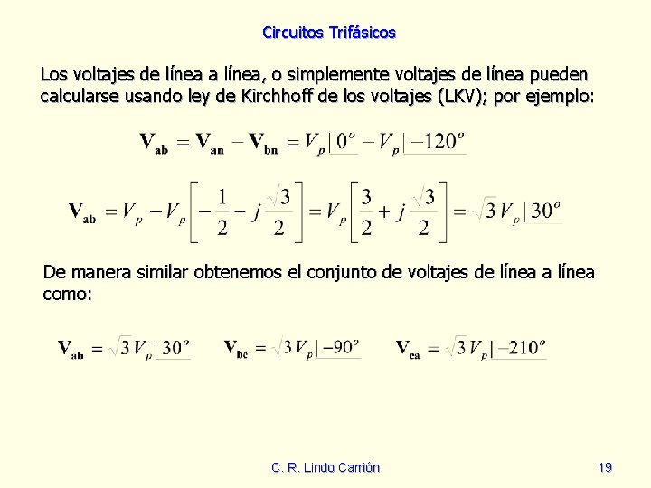 Circuitos Trifásicos Los voltajes de línea a línea, o simplemente voltajes de línea pueden