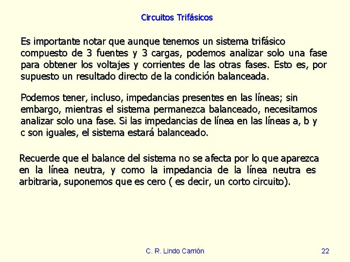 Circuitos Trifásicos Es importante notar que aunque tenemos un sistema trifásico compuesto de 3