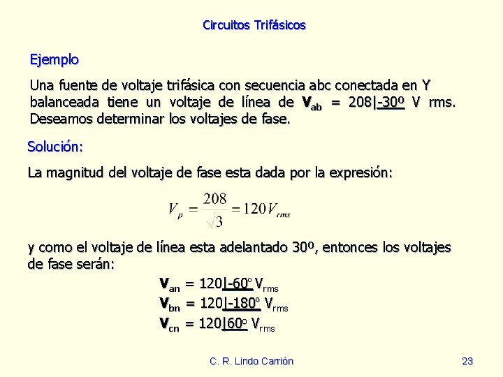 Circuitos Trifásicos Ejemplo Una fuente de voltaje trifásica con secuencia abc conectada en Y