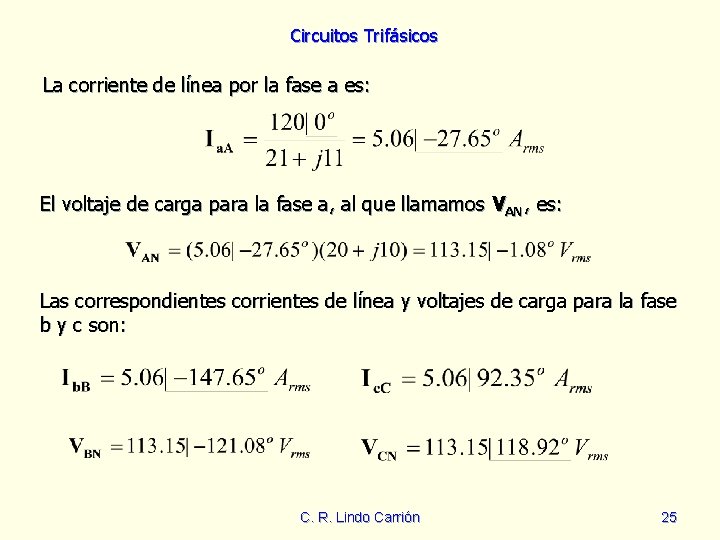 Circuitos Trifásicos La corriente de línea por la fase a es: El voltaje de