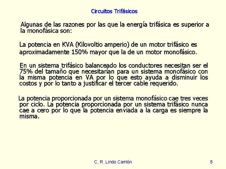 Circuitos Trifásicos Algunas de las razones por las que la energía trifásica es superior