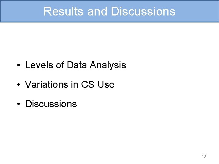 Results and Discussions • Levels of Data Analysis • Variations in CS Use • Results and Discussions • Levels of Data Analysis • Variations in CS Use •